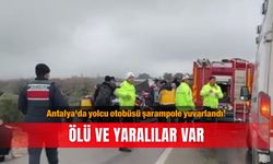 Antalya'da yolcu otobüsü şarampole yuvarlandı! Ölü ve yaralılar var