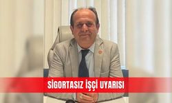 Sigortasız işçi uyarısı