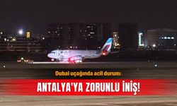 Dubai uçağında acil durum: Antalya'ya zorunlu iniş!
