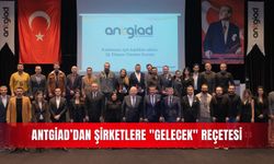 ANTGİAD’dan şirketlere "gelecek" reçetesi