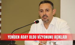 Yeniden aday oldu vizyonunu açıkladı