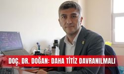 Doç. Dr. Doğan: Daha titiz davranılmalı