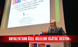 Antalya’dan özel ailelere dijital destek