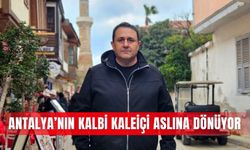 Antalya’nın kalbi Kaleiçi aslına dönüyor