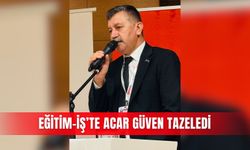 Eğitim-İş’te Acar güven tazeledi