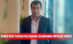 Kemer'deki Federasyon Başkanı saldırısında mütalaa verildi