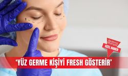 ‘Yüz germe kişiyi fresh gösterir’