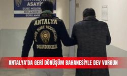 Antalya'da geri dönüşüm bahanesiyle dev vurgun
