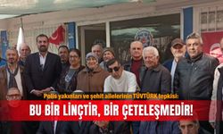 Polis yakınları ve şehit ailelerinin TÜVTÜRK tepkisi: Bu bir linçtir, bir çeteleşmedir!