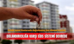 Satılık konut ilanlarında doğrulanmış ilan dönemi başladı: Dolandırıcılığa karşı EİDS sistemi devrede