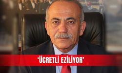 ‘Ücretli eziliyor’