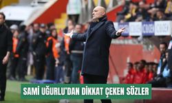 Sami Uğurlu’dan dikkat çeken sözler: “Reaksiyonu güçlü maçlarda vereceğiz”