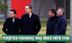 Başkan Perçin’den Fenerbahçe maçı öncesi kritik uyarı: “Bu karşılaşma kulübün geleceği için dönüm noktası”