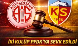 Antalyaspor ve Kayserispor PFDK’lık oldu