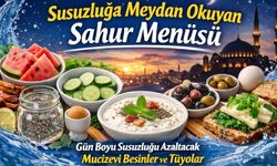 Susuzluğa meydan okuyan sahur menüsü