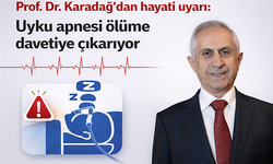 Prof. Dr. Karadağ’dan hayati uyarı: Uyku apnesi ölüme davetiye çıkarıyor