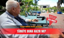Yaşlı nüfus hızla artıyor: Türkiye buna hazır mı?
