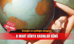 Emeğin ve eşitliğin simgesi: 8 Mart Dünya Kadınlar Günü