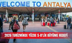 2026 turizminde yüzde 5-8'lik büyüme hedefi