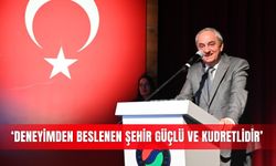 ‘Deneyimden beslenen şehir güçlü ve kudretlidir’