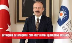 Büyükşehir Başdanışmanı Cem Oğuz'ın ifade işlemlerine başlandı
