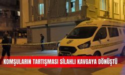 Komşuların tartışması silahlı kavgaya dönüştü