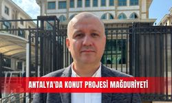 Antalya'da konut projesi mağduriyeti