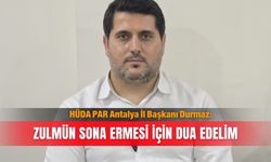 HÜDA PAR Antalya İl Başkanı Durmaz: Zulmün sona ermesi için dua edelim