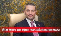 MÜSİAD Antalya Şube Başkanı Yusuf Akgül’den bayram mesajı