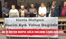 İHD ve ÖHD'den mahpus sağlık haklarına ilişkin açıklama
