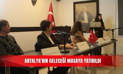 Antalya'nın geleceği masaya yatırıldı