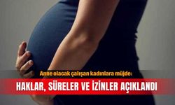 Anne olacak çalışan kadınlara müjde: Haklar, süreler ve izinler açıklandı