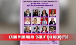 Kadın muhtarlar ‘eşitlik’ için buluşuyor