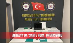Antalya’da ‘sahte hoca’ operasyonu