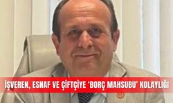İşveren, esnaf ve çiftçiye ‘borç mahsubu’ kolaylığı