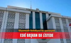 Döşemealtı Belediyesi’ne operasyon: Eski başkan da listede