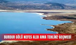 Burdur Gölü nefes aldı ama tehlike geçmedi