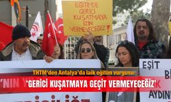 THTM'den Antalya’da laik eğitim vurgusu: ‘Gerici kuşatmaya  geçit vermeyeceğiz’