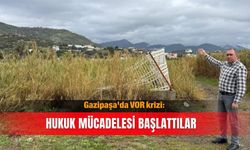 Gazipaşa'da VOR krizi: Hukuk mücadelesi başlattılar