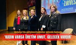 Antalya’da girişimci kadınlar zirvede buluştu: ‘Kadın varsa üretim  Umut, gelecek vardır’