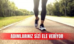 Adımlarınız sizi ele veriyor
