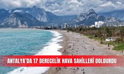 Antalya’da 17 derecelik hava sahilleri doldurdu