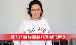 Antalya’da avukata tazminat davası