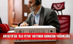 Antalya’da 'Alo Fetva' hattında ramazan yoğunluğu