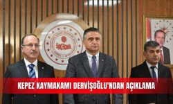 Kepez Kaymakamı Dervişoğlu'ndan açıklama