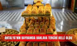 Antalya’nın bayramda baklava tercihi belli oldu