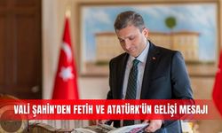 Vali Şahin'den fetih ve Atatürk'ün gelişi mesajı