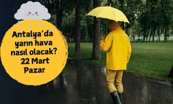 22 Mart Pazar Antalya hava durumu: Yağış etkisini sürdürüyor