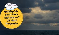 Antalya'da yarın hava nasıl olacak? 26 Mart Perşembe Antalya hava durumu: Yarın yağış bekleniyor mu?