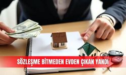 Sözleşme bitmeden evden çıkan yandı